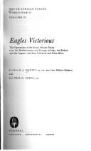 Cover of: Eagles victorious: the operations of the South African forces over the Mediterranean and Europe, in Italy, the Balkans and the Aegean, and from Gibraltar and West Africa