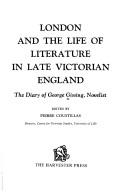 London and the life of literature in late Victorian England by George Gissing