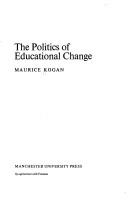 Cover of: The politics of educational change