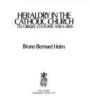 Heraldry in the Catholic Church by Bruno Bernhard Heim