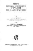 Reed's general engineering knowledge for marine engineers by Leslie Jackson, Thomas D. Morton