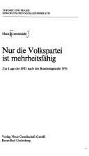 Cover of: Nur die Volkspartei ist mehrheitsfähig: zur Lage d. SPD nach d. Bundestagswahl 1976