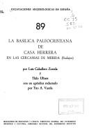 Cover of: La basilica paleocristiana de Casa Herrera en las cercanías de Mérida (Badajoz)
