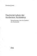 Das kurze Leben der modernen Architektur by Schulz, Eberhard