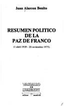 Cover of: Resumen político de la paz de Franco: (1 abril 1939-20 noviembre 1975)