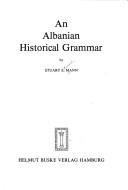 Cover of: An Albanian historical grammar by Stuart E. Mann