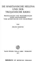 Cover of: Die spartanische Helene und der Trojanische Krieg: Wandlungen und Wanderungen e. Sagenkreises vom Altertum bis zur Gegenwart