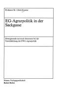 Cover of: EG-Agrarpolitik in der Sackgasse: divergierende nationale Interessen bei d. Verwirklichung d. EWG-Agrarpolitik