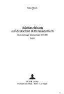 Adelserziehung auf deutschen Ritterakademien by Klaus Bleeck