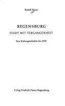 Cover of: Regensburg, Stadt mit Vergangenheit: e. Kulturgeschichte bis 1810