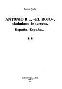 Cover of: Antonia B..., "El rojo," ciudadano de tercera: España, España