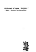 Cover of: El caligrama, de Simmias a Apollinaire: historia y antología de una tradición clásica