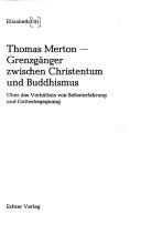 Cover of: Thomas Merton, Grenzgänger zwischen Christentum und Buddhismus: über d. Verhältnis von Selbsterfahrung u. Gottesbegegnung