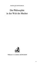 Cover of: Die Philosophie in der Welt der Macher by Hans Richtscheid