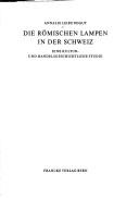 Cover of: Die römischen Lampen in der Schweiz by Annalis Leibundgut