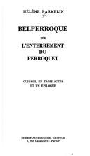 Cover of: Belperroque: ou, L'enterrement du perroquet : guignol en trois actes et un épilogue