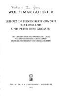 Cover of: Leibniz in seinen Beziehungen zu Russland und Peter dem Grossen: e. geschichtl. Darst. dieses Verhältnisses nebst d. darauf bezügl. Briefen u. Denkschriften