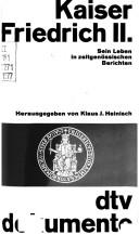 Cover of: Kaiser Friedrich II. [der Zweite]: sein Leben in zeitgenöss. Berichten