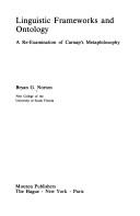 Cover of: Linguistic frameworks and ontology: a re-examination of Carnap's metaphilosophy