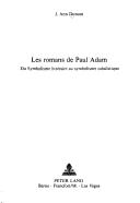 Les romans de Paul Adam by J. Ann Duncan