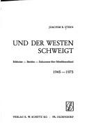 Cover of: Und der Westen schweigt: Erlebnisse, Berichte, Dokumente über Mitteldeutschland, 1945-1975