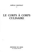 Cover of: Le corps à corps culinaire by Noëlle Châtelet, Noëlle Châtelet