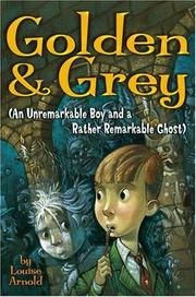 Cover of: Golden & Grey: (An Unremarkable Boy and a Rather Remarkable Ghost)