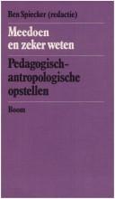 Cover of: Meedoen en zeker weten: pedagogisch-anthropologische opstellen