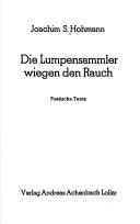 Cover of: Die Lumpensammler wiegen den Rauch by Joachim S. Hohmann