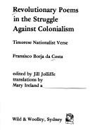 Cover of: Revolutionary poems in the struggle against colonialism =: [Poesias revolucionárias e de luta contra o colonialismo] : Timorese nationalist verse