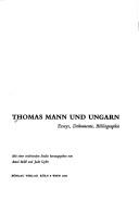 Cover of: Thomas Mann und Ungarn by mit einer einleitenden Studie hrsg. von Antal Mádl und Judit Györi ; [Übersetzung der Essays und Dokumente aus dem Ungarischen von Irene Kolbe].