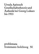 Cover of: Gesellschaftstheorie und Ästhetik bei Georg Lukacs bis 1933