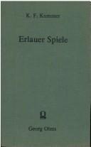 Cover of: Erlauer Spiele by [hrsg. und erläuter von] Karl Ferdinand Kummer.