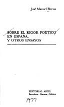 Cover of: Sobre el rigor poético en España, y otros ensayos by José Manuel Blecua