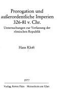 Cover of: Prorogation und ausserordentliche Imperien: 326-81 v. Chr. : Unters. zur Verfassung d. röm. Republik