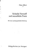 Cover of: Kritische Vernunft und menschliche Praxis: mit e. autobiogr. Einl.