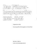 Cover of: Das Führerhauptquartier 1939-1945: Zeitgeschichte im Bild