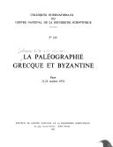 La paléographie grecque et byzantine by France. Centre national de la recherche scientifique.