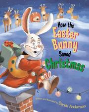 Cover of: How the Easter Bunny saved Christmas by Derek Anderson