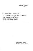 Cover of: Clandestinidad y libertinaje erudito en los albores del siglo XVIII by Iris M. Zavala