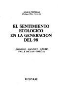 Cover of: El sentimiento ecológico en la generación del 98: Unamuno, Ganivet, Azorín, Valle Inclán, Baroja