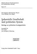 Cover of: Industrielle Gesellschaft und politisches System: Beitr. zur polit. Sozialgeschichte : Festschr. für Fritz Fischer zum 70. Geburtstag
