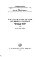 Cover of: Humanistische Hochschule und freie Reichsstadt: Gymnasium u. Akad. in Strassburg 1538-1621