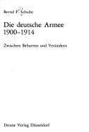 Cover of: Die deutsche Armee 1900-1914: zwischen Beharren u. Verändern