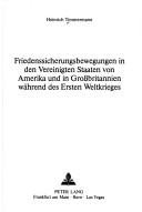 Cover of: Friedenssicherungsbewegungen in den Vereinigten Staaten von Amerika und in Grossbritannien während des Ersten Weltkrieges