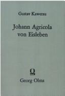 Johann Agricola von Eisleben by Gustav Kawerau