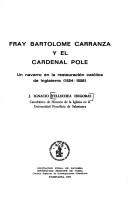 Cover of: Fray Bartolomé Carranza y el Cardenal Pole: un navarro en la restauración católica de Inglaterra (1554-1558)