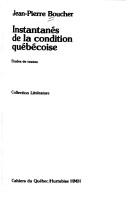 Cover of: Instantanes de la condition quebecoise: etudes de textes