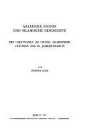 Cover of: Arabische Nation und islamische Geschichte: die Umayyaden im Urteil arabischer Autoren des 20. Jahrhunderts