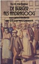 Cover of: De burger als andragoog: een geschiedenis van 125 jaar welzijnswerk (1848-1972)